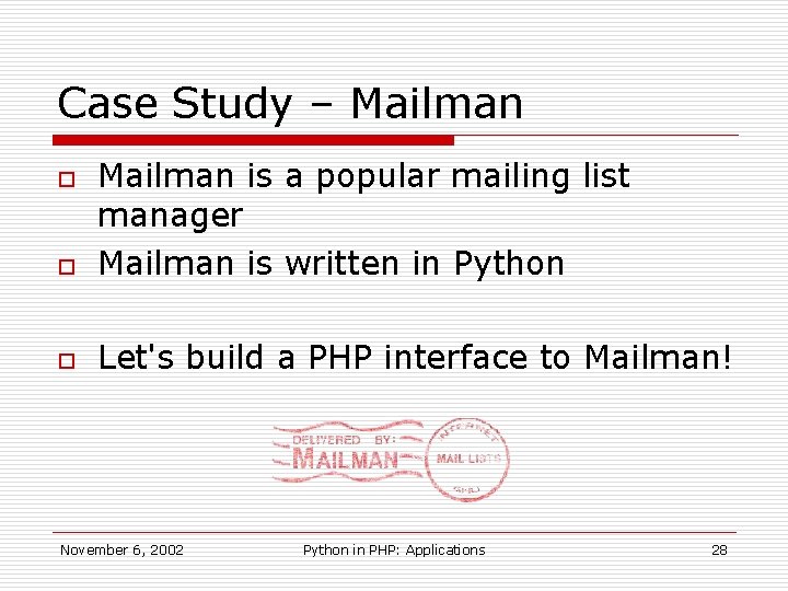 Case Study – Mailman o Mailman is a popular mailing list manager Mailman is