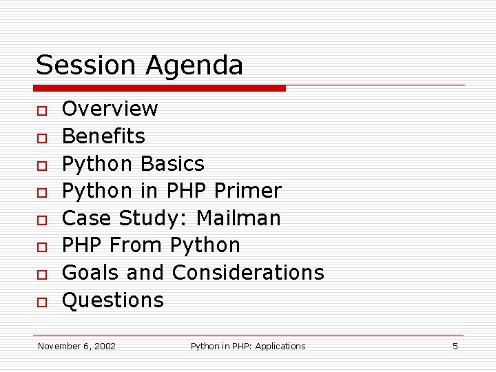 Session Agenda o o o o Overview Benefits Python Basics Python in PHP Primer