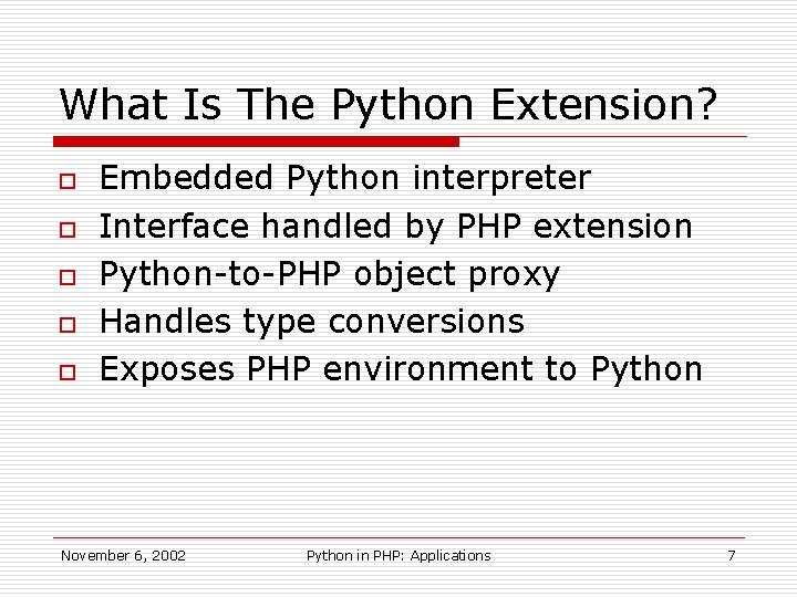 What Is The Python Extension? o o o Embedded Python interpreter Interface handled by