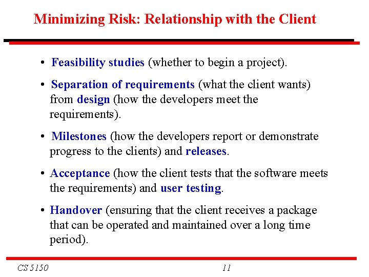 Minimizing Risk: Relationship with the Client • Feasibility studies (whether to begin a project).