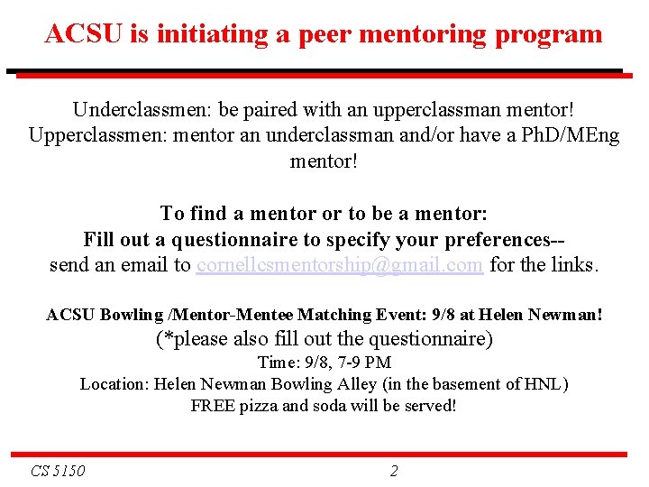 ACSU is initiating a peer mentoring program Underclassmen: be paired with an upperclassman mentor!