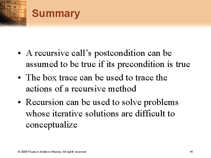Summary • A recursive call’s postcondition can be assumed to be true if its