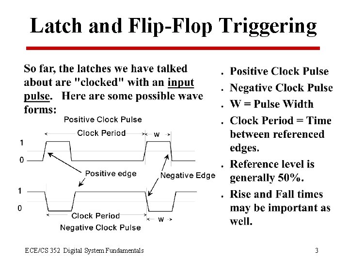 Latch and Flip-Flop Triggering ECE/CS 352 Digital System Fundamentals 3 