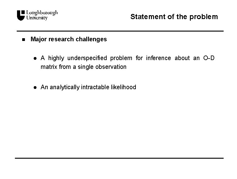 Statement of the problem n Major research challenges l A highly underspecified problem for