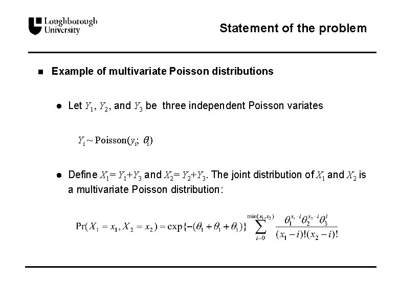 Statement of the problem n Example of multivariate Poisson distributions l Let Y 1,