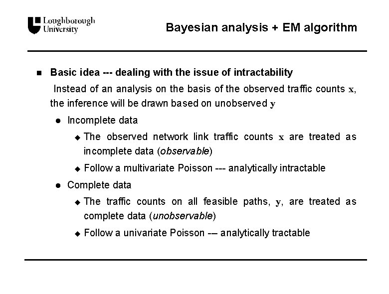 Bayesian analysis + EM algorithm n Basic idea --- dealing with the issue of