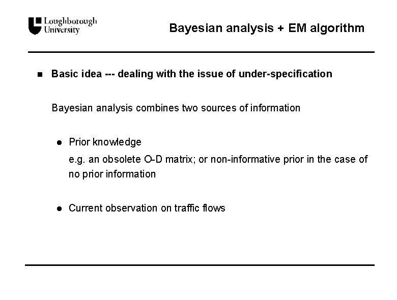 Bayesian analysis + EM algorithm n Basic idea --- dealing with the issue of
