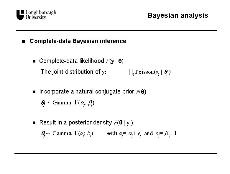 Bayesian analysis n Complete-data Bayesian inference l Complete-data likelihood P(y | ) The joint