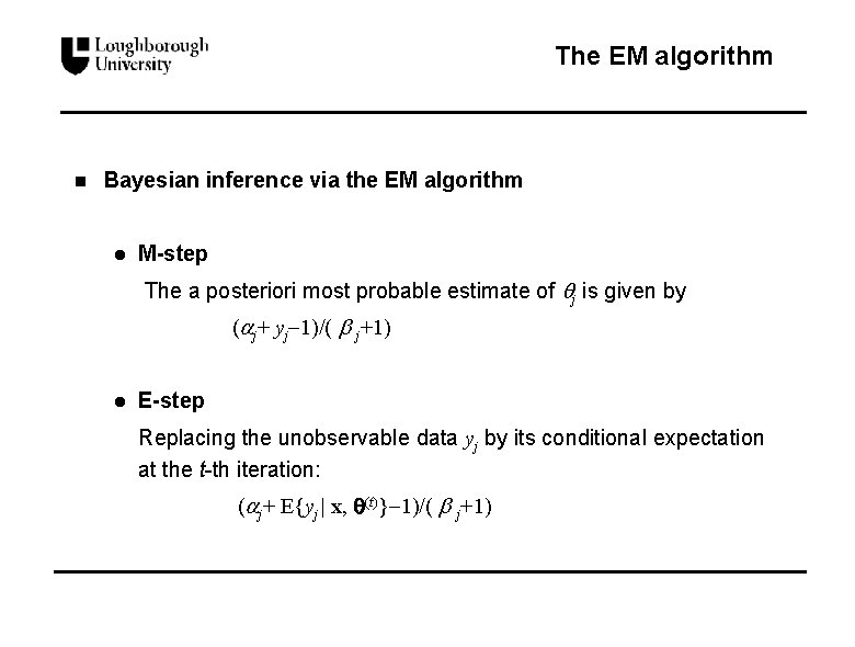 The EM algorithm n Bayesian inference via the EM algorithm l M-step The a
