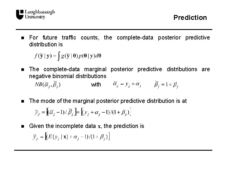 Prediction n For future traffic counts, the complete-data posterior predictive distribution is n The
