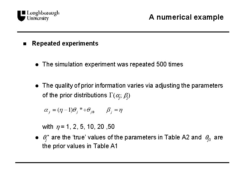 A numerical example n Repeated experiments l The simulation experiment was repeated 500 times