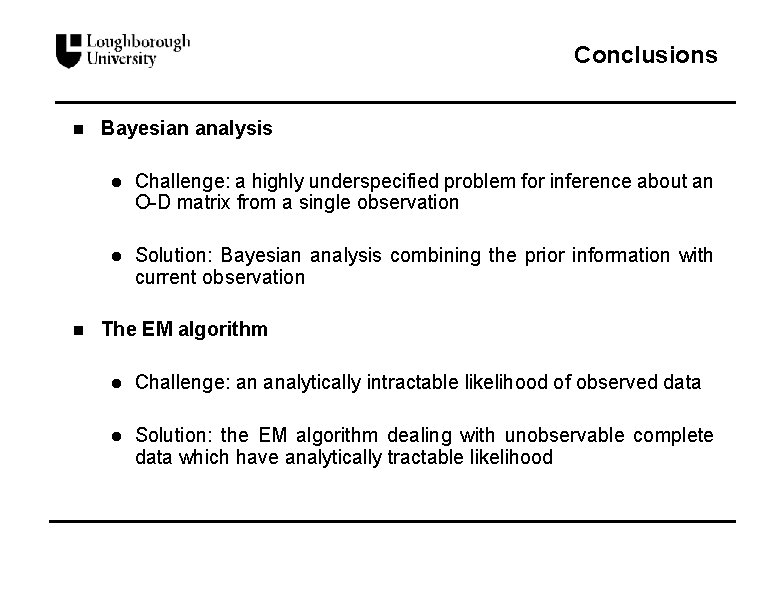 Conclusions n n Bayesian analysis l Challenge: a highly underspecified problem for inference about