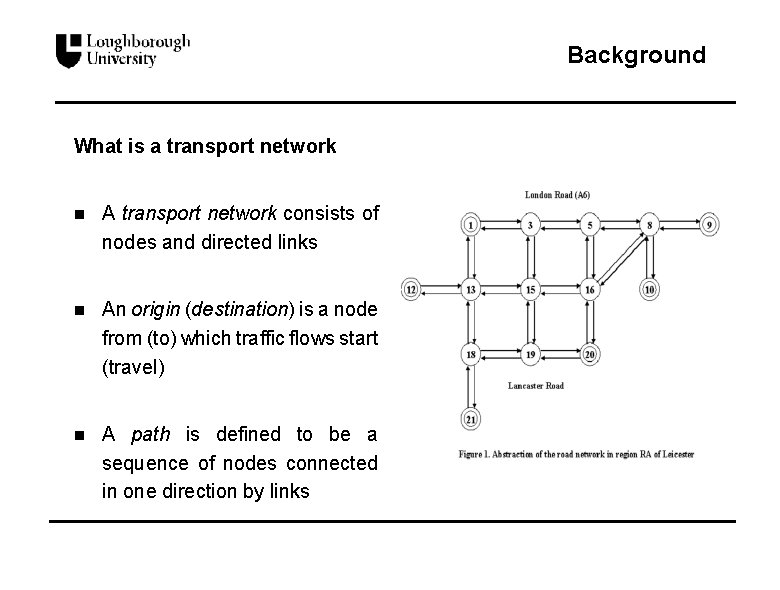 Background What is a transport network n A transport network consists of nodes and
