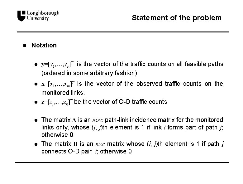 Statement of the problem n Notation l y=[y 1, …, yc]T is the vector