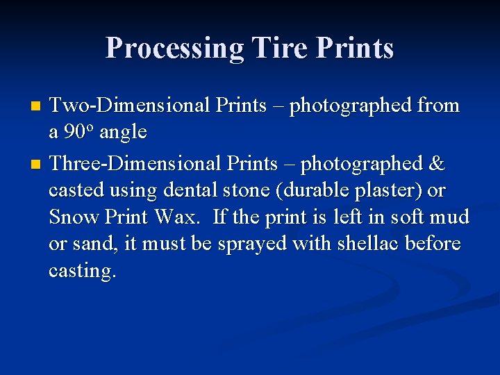 Processing Tire Prints Two-Dimensional Prints – photographed from a 90 o angle n Three-Dimensional