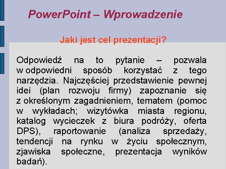 Power. Point – Wprowadzenie Jaki jest cel prezentacji? Odpowiedź na to pytanie – pozwala