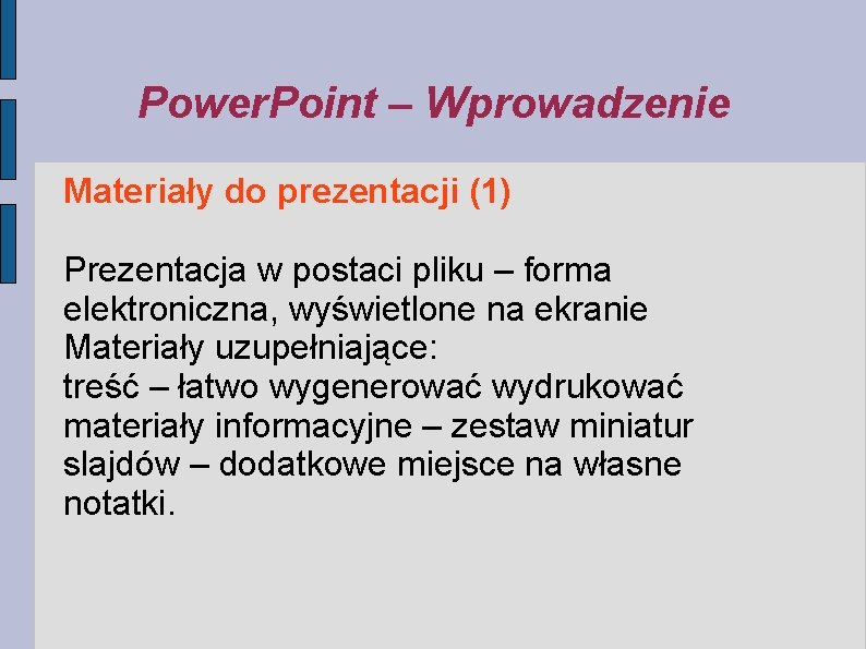 Power. Point – Wprowadzenie Materiały do prezentacji (1) Prezentacja w postaci pliku – forma