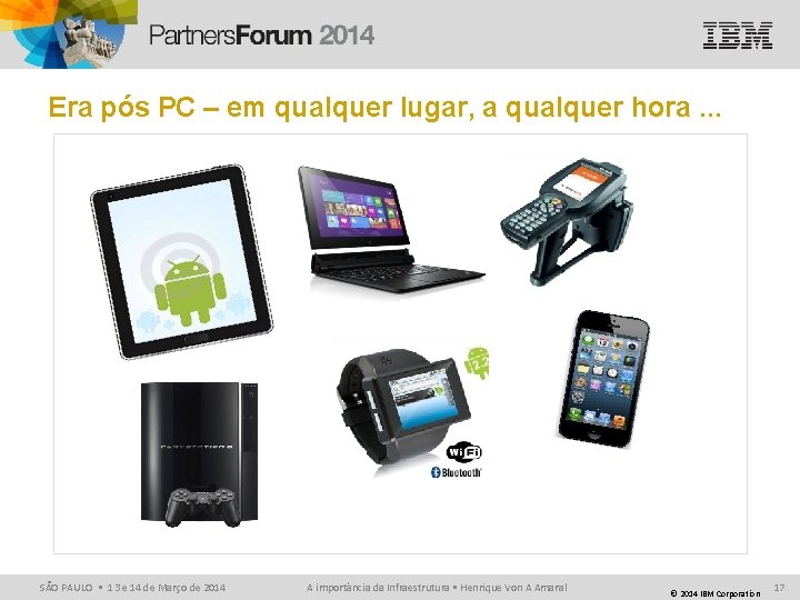 Era pós PC – em qualquer lugar, a qualquer hora. . . SÃO PAULO Era pós PC – em qualquer lugar, a qualquer hora. . . SÃO PAULO