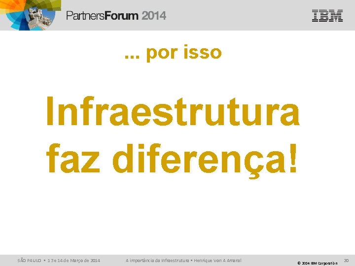 . . . por isso Infraestrutura faz diferença! SÃO PAULO • 13 e 14