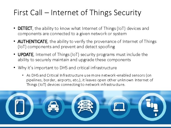 First Call – Internet of Things Security • DETECT, the ability to know what