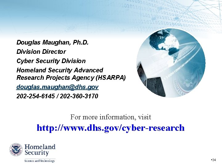 Douglas Maughan, Ph. D. Division Director Cyber Security Division Homeland Security Advanced Research Projects