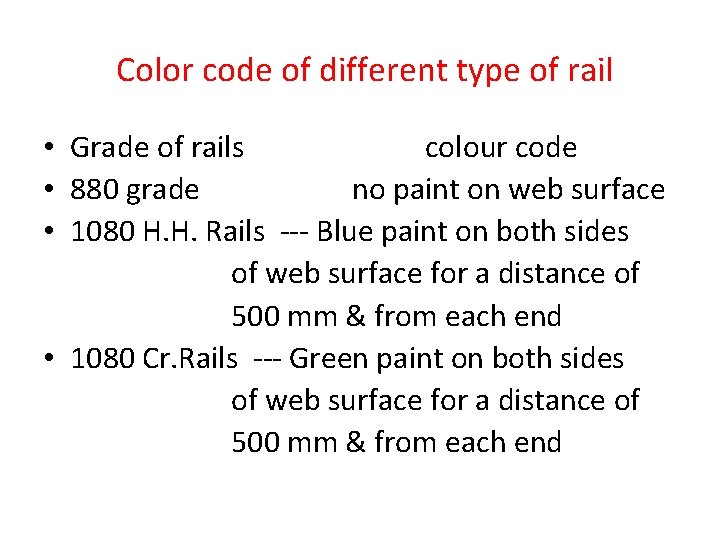  Color code of different type of rail • Grade of rails colour code