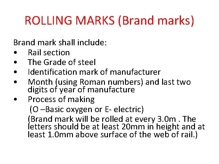 ROLLING MARKS (Brand marks) Brand mark shall include: • Rail section • The Grade