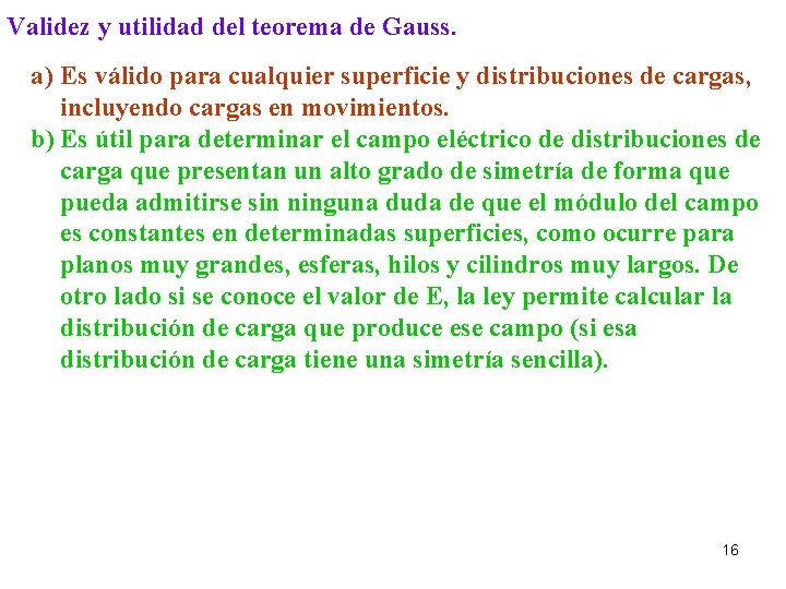 Validez y utilidad del teorema de Gauss. a) Es válido para cualquier superficie y