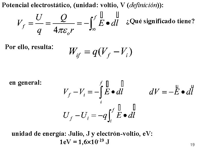 Potencial electrostático, (unidad: voltio, V (definición)): ¿Qué significado tiene? Por ello, resulta: en general: