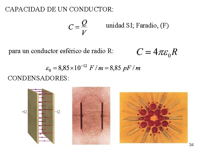 CAPACIDAD DE UN CONDUCTOR: unidad SI; Faradio, (F) para un conductor esférico de radio
