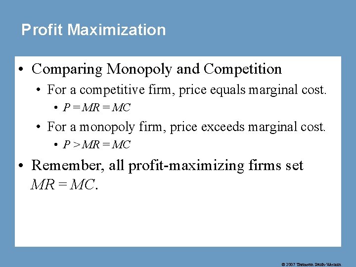 Profit Maximization • Comparing Monopoly and Competition • For a competitive firm, price equals