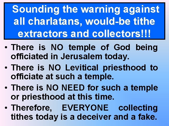  Sounding the warning against all charlatans, would-be tithe extractors and collectors!!! • There