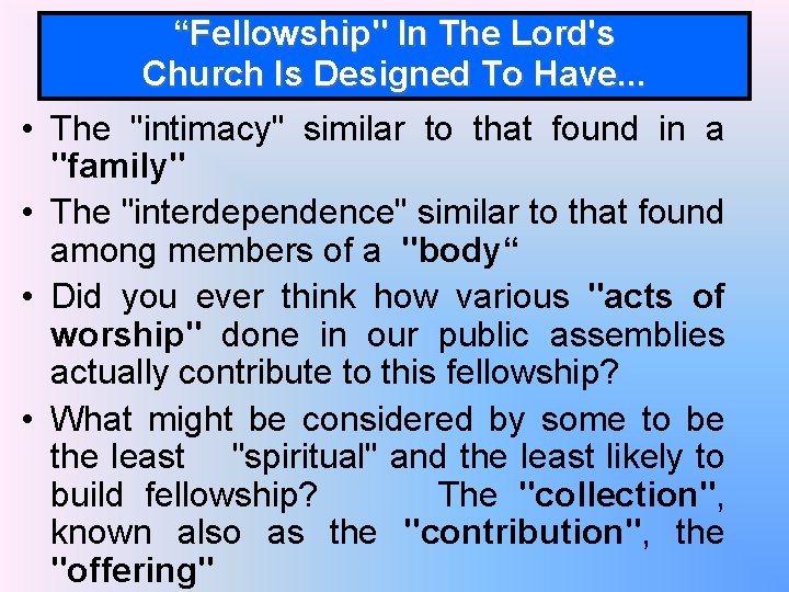 “Fellowship" In The Lord's Church Is Designed To Have. . . • The "intimacy"