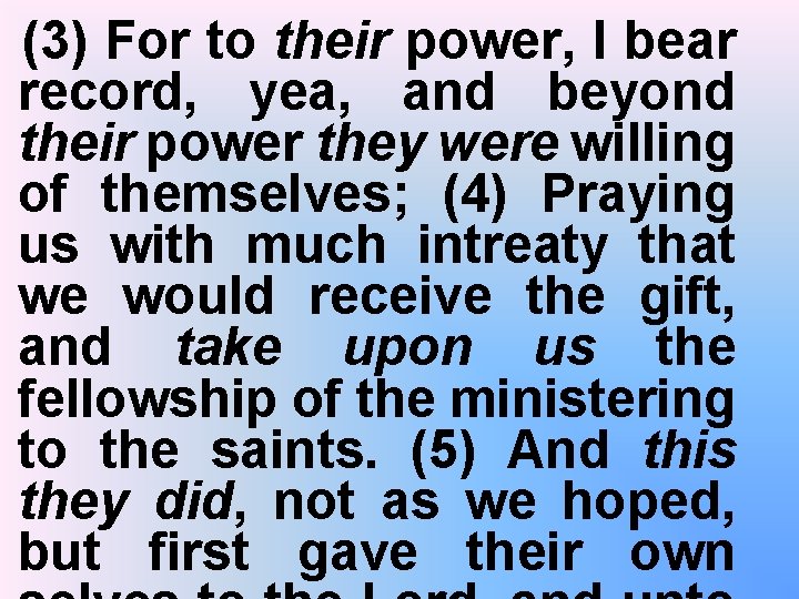 (3) For to their power, I bear record, yea, and beyond their power they