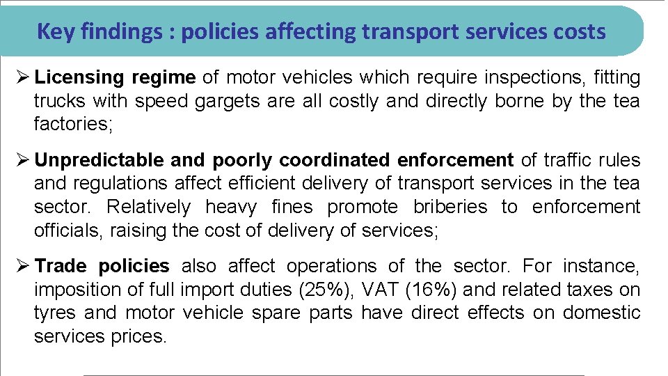 Key findings : policies affecting transport services costs Ø Licensing regime of motor vehicles