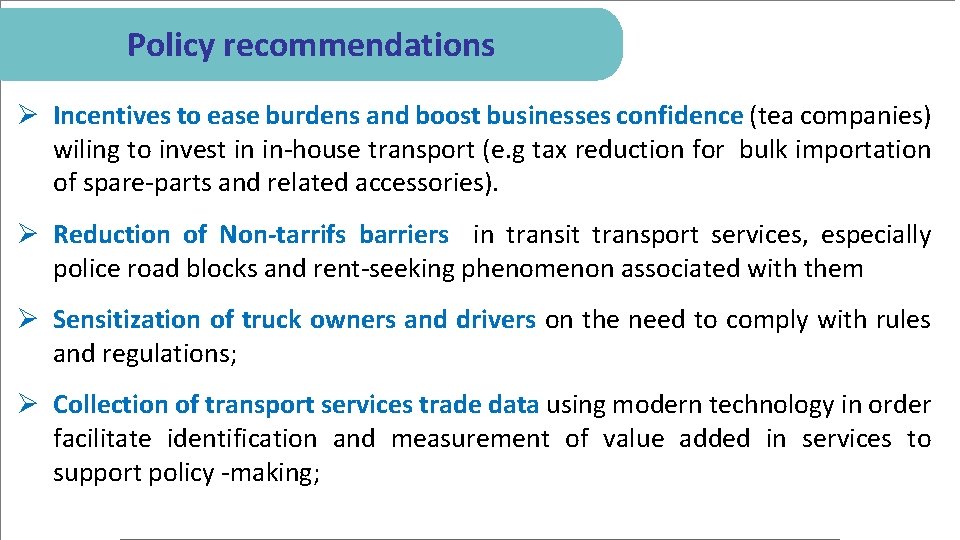 Policy recommendations Ø Incentives to ease burdens and boost businesses confidence (tea companies) wiling