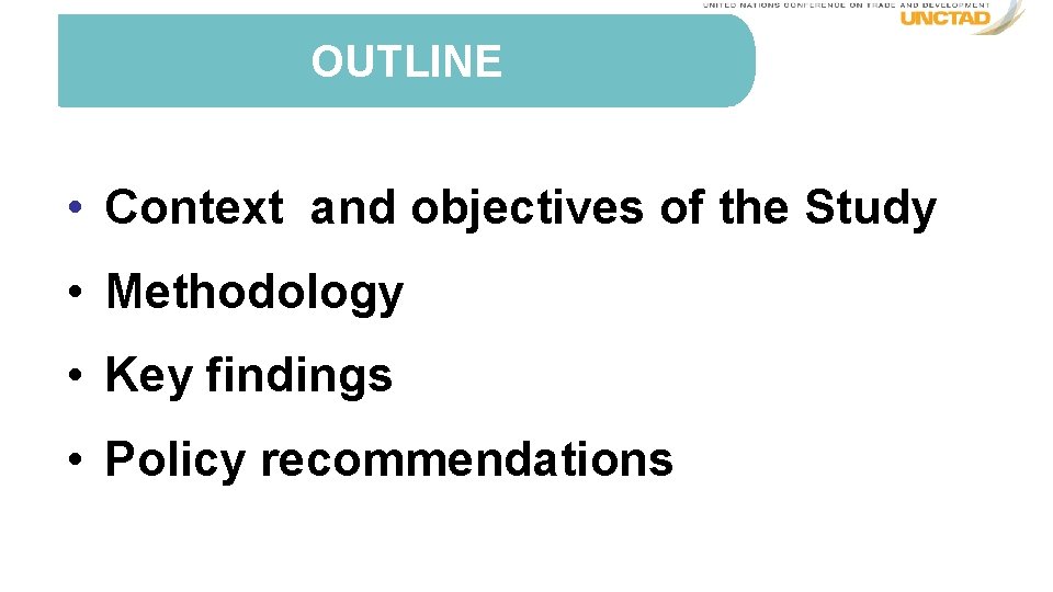 OUTLINE • Context and objectives of the Study • Methodology • Key findings •