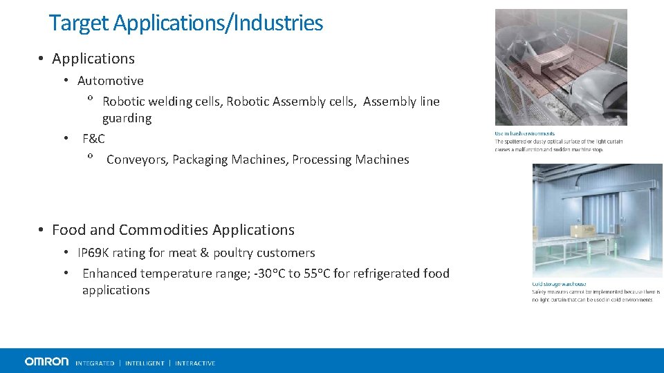 Target Applications/Industries • Applications • Automotive º Robotic welding cells, Robotic Assembly cells, Assembly