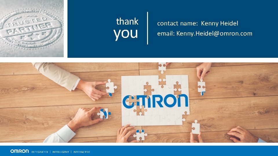 thank you contact name: Kenny Heidel email: Kenny. Heidel@omron. com 