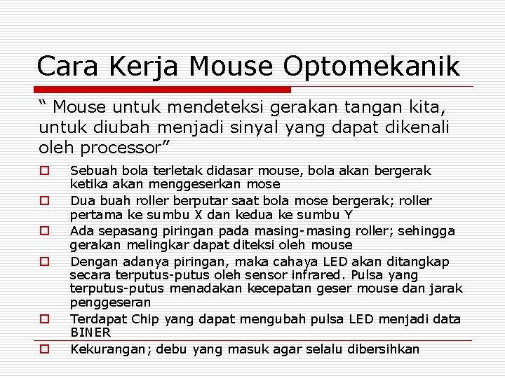 Cara Kerja Mouse Optomekanik “ Mouse untuk mendeteksi gerakan tangan kita, untuk diubah menjadi