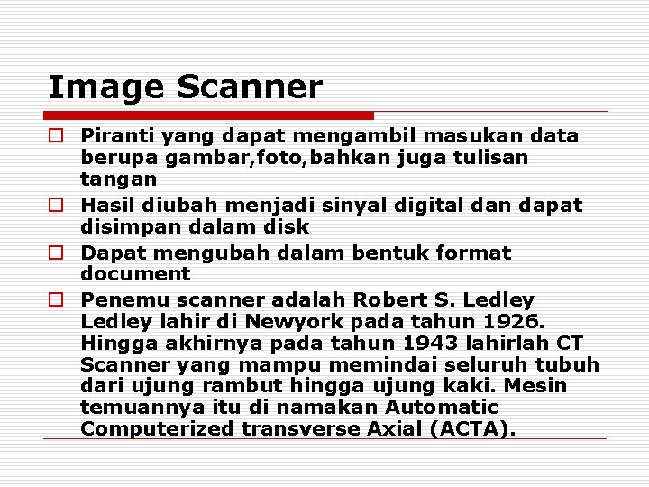 Image Scanner o Piranti yang dapat mengambil masukan data berupa gambar, foto, bahkan juga