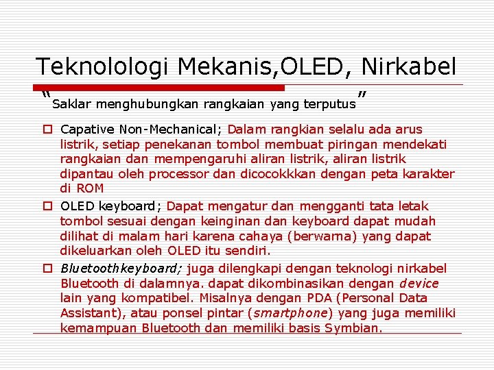 Teknolologi Mekanis, OLED, Nirkabel “Saklar menghubungkan rangkaian yang terputus” o Capative Non-Mechanical; Dalam rangkian