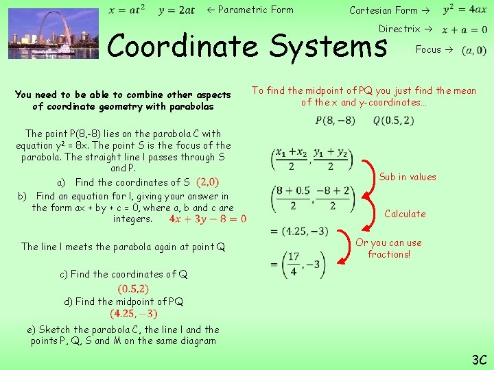  Parametric Form Cartesian Form Directrix Coordinate Systems You need to be able to