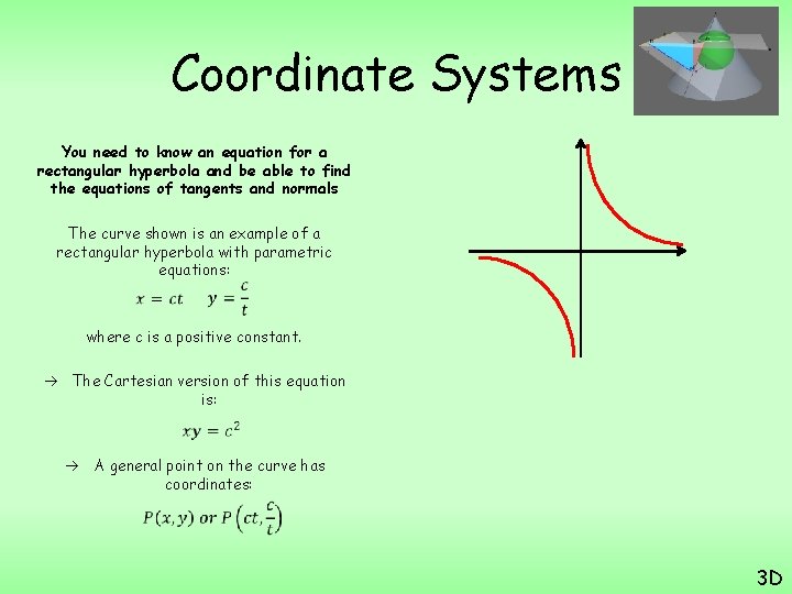 Coordinate Systems You need to know an equation for a rectangular hyperbola and be