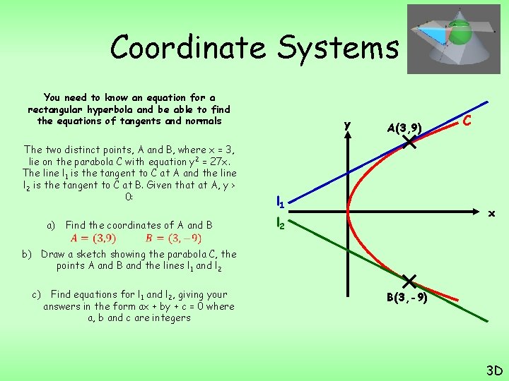 Coordinate Systems You need to know an equation for a rectangular hyperbola and be