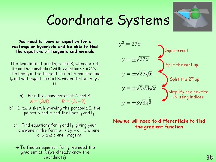 Coordinate Systems You need to know an equation for a rectangular hyperbola and be