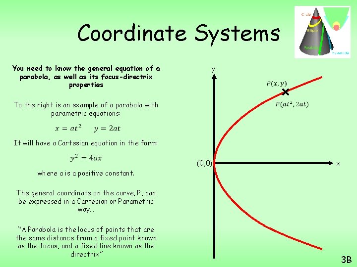 Coordinate Systems You need to know the general equation of a parabola, as well