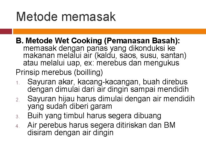 Metode memasak B. Metode Wet Cooking (Pemanasan Basah): memasak dengan panas yang dikonduksi ke