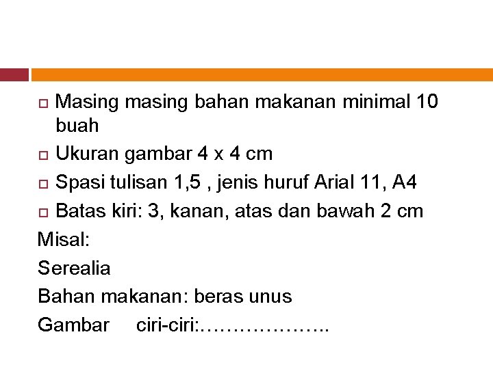 Masing masing bahan makanan minimal 10 buah Ukuran gambar 4 x 4 cm Spasi