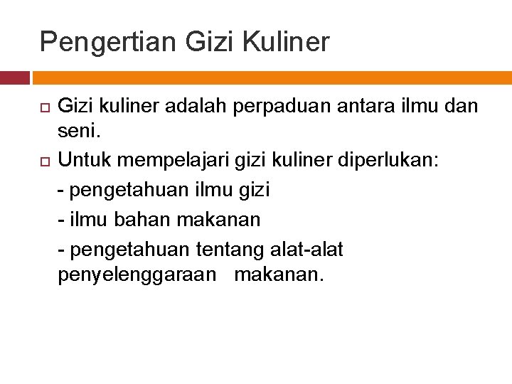 Pengertian Gizi Kuliner Gizi kuliner adalah perpaduan antara ilmu dan seni. Untuk mempelajari gizi